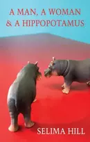KNYGA Selima Hill Man, a Woman & a Hippopotamus