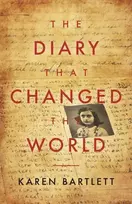 KNYGA Karen Bartlett Diary That Changed the World, The Remarkable Story of Otto Frank and the Diary of Anne Frank