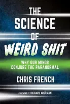 KNYGA Chris French Science of Weird Shit, Why Our Minds Conjure the Paranormal