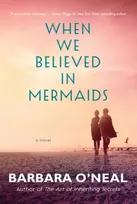 KNYGA Barbara Oneal When We Believed in Mermaids