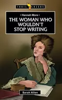 KNYGA Sarah Allen Hannah More: The Woman Who Wouldn't Stop Writing