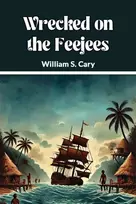 KNYGA William S Cary Wrecked on the Feejees (Edition2024)