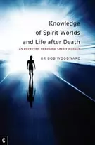 KNYGA Bob Woodward Knowledge of Spirit Worlds and Life After Death
