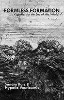 KNYGA Sandra Ruiz Formless Formation: Vignettes for the End of this World