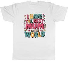 I Have the Best Mum in the World Mens T-Shirt Tee Gift Top S