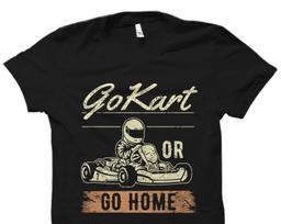 Go Kart Shirt. Go Kart Gift. Go Kart T-Shirt. Karting Shirt. Karting Gift. Kart Racing Shirt. Kart Racing Gift. Go Kart Racer Shirt #OS5925 S