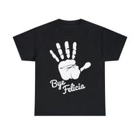 Bye Felicia Graphic Tee Shirt, S-5XL XXL