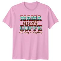 Mama Needs Coffee All Day Everyday Graphic Mum T-Shirt XXL