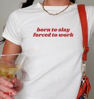 Born to Slay Baby Tee – Funny Graphic Y2K Cotton T-Shirt M