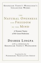 The Natural Openness and Freedom of the Mind: A Treasure Tantra of the Great Perfection, The Natural Openness and Freedom of the Mind: A Treasure Tantra of the Great Perfection