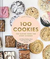 100 slapukų: (100 kepimo receptų kiekvienai virtuvei): klasikiniai sausainiai, naujoviški skanėstai, pyragėliai, batonėliai ir dar daugiau (100 kepimo receptų kiekvienai virtuvei)