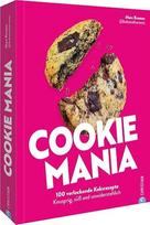 Keks Backbuch - Cookie Mania: 100 verführerische Rezepte. Knusprige, süße, unwiderstehliche Kekse backen.