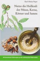 Nutze die Heilkraft der Nüsse, Kerne, Körner und Samen: Mit besonderen Erfahrungen aus der ostfriesischen Volksmedizin