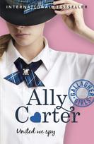 Gallagher Girls: United We Spy: Book 6: the million copy selling series set at an elite boarding school for spies