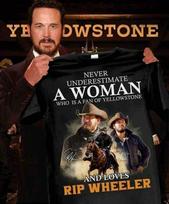 Never Underestimate A Women Who Is A Fan And Loves Rip Wheeler T-shirt Unisex T-Shirt XL