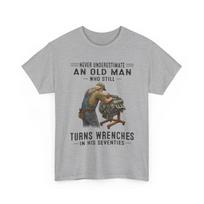 Never Underestimate an Old Man Who Still Turns Wrenches T-Shirt 3XL