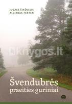 Švendubrės praeities guriniai - Juozas Šikšnelis, Algirdas Terten