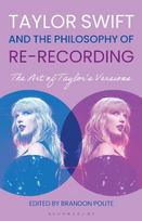 Taylor Swift and the Philosophy of Re-recording: The Art of Taylor's Versions