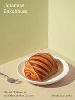 Japanese Bakehouse: The art of shokupan and other classic recipes