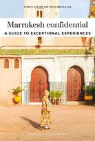 Marrakesh confidential: A guide to exceptional experiences