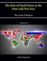 The Role of Small States in the Post-cold War Era: The Case of Belarus (Enlarged Edition)