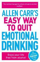 Allen Carrs Easy Way to Quit Emotional Drinking: Enjoy your life free from alcohol