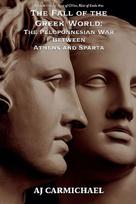 The Fall of the Greek World: The Peloponnesian War Between Athens and Sparta