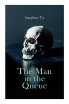 The Man in the Queue: A Golden Age Scotland Yard Mystery of Theatre, Murder, and Deceptive Appearances