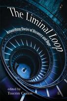 The Liminal Loop: Astonishing Stories of Discovery and Hope
