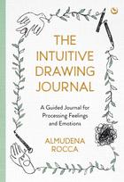 The Intuitive Drawing Journal: A Guided Journal for Processing Feelings and Emotions