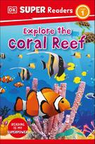 DK Super Readers Level 1 Explore the Coral Reef