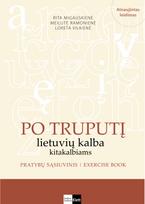 Po Truputį : lietuvių kalba kitakalbiams; pratybų sąsiuvinis
