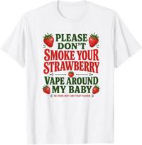 Please Don’t Smoke Your Strawberry Vape Around My Baby He Does Not Like That Flavor T-Shirt, funny anti vape mom Gift, baby humor L