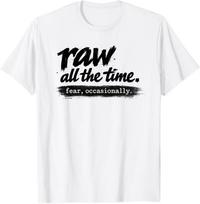 Raw All The Time Fear Occasionally Shirt | Emotional Honesty Tee | Minimalist Motivational T-Shirt M