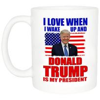 I Love When I Wake UP Donald J Trump Is My President Coffee Mug USA Flag Unisex T-Shirt S