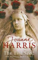 Evil Seed: an absorbing, dark and chilling novel from bestselling author Joanne Harris