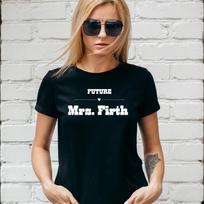 FUTURE MRS COLIN FIRTH T-Shirt, MAMMA MIA, Xmas Gift, Unisex and Lady Fit L