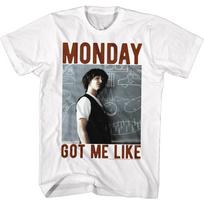 Bill and Ted Monday Got Me Like White Adult T-Shirt 4XL