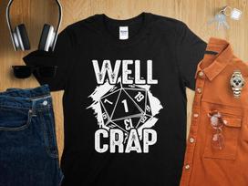 Well Crap Critical Fail D1 Dungeons Tabletop RPG Roleplaying Dragons D20 Shirt for D&D Fans DND Gamer T-Shirt 4XL
