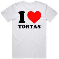 I Love Tortas Funny Adult Humor T Shirt Unisex T-Shirt S
