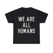 Retro We Are All Humans Graphic Tee Shirt, S-5XL S