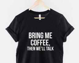 Bring Me Coffee T-Shirt: Caffeine Lover Graphic Tee, Cotton Streetwear S