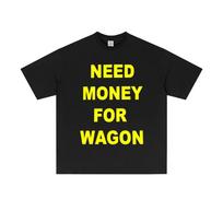 Funny Need Money for Wagon English Print Tshirt Unisex Women Casual Humor Tshirts Unisex Vintage pure Cotton Tshirt Streetwear L