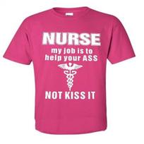 Nurse my Job Is To Help Your Ass NOT KISS IT T'shirt Tee L