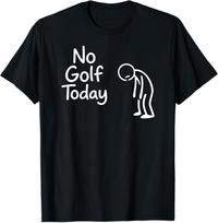 No Golf Today T-Shirt, Funny Golfer Gift, Sad Golf Player Graphic Tee, Weekend Sports Humor Shirt 2XL