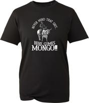 Never Mind That Here Comes Mongo Funny Slogan Tee Unisex Black Cotton Retro Top XXXXL