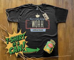 Don't Create Danger, Work Without Haste | T-Shirt in a Can! | Gift for Any Occasion, T-Shirt for Birthday, Christmas & More! 3XL