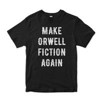 Make Orwell Fiction Again T-Shirt, George Orwell 1984 Shirt, Men's and Women's Sizes (RWL-95105) 2XL