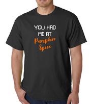 You Had Me At Pumpkin Spice Tee Shirt Funny Fall Coffee Lover Cozy Autumn Top 3XL