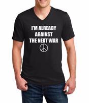Men's V-neck I'm Already Against the Next War T Shirt Peace Anti War Movement S